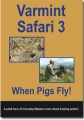 Rocky Mtn Varmint Hunter Varmint Safari 3 - When Pigs Fly! DVD